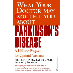 What Your Dr...Parkinson's Disease: A Holistic Program for Optimal Wellness