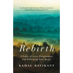 Rebirth: A Fable of Love, Forgiveness, and Following Your Heart
