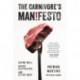 The Carnivore's Manifesto: Eating Well, Eating Responsibly, and Eating Meat