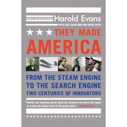 They Made America: From the Steam Engine to the Search Engine...