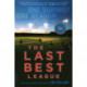The Last Best League, 10th anniversary edition: One Summer, One Season, One Dream