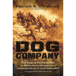 Dog Company: The Boys of Pointe du Hoc--the Rangers Who Accomplished D-Day's Toughest Mission and Led the Way across Europe