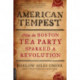 American Tempest: How the Boston Tea Party Sparked a Revolution