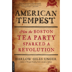 American Tempest: How the Boston Tea Party Sparked a Revolution