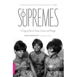 The Supremes: A Saga of Motown Dreams, Success, and Betrayal