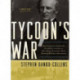 Tycoon's War: How Cornelius Vanderbilt Invaded a Country to Overthrow America's Most Famous Military Adventurer