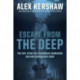 Escape from the Deep: A True Story of Courage and Survival During World War II