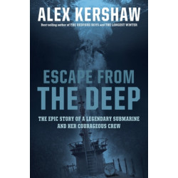 Escape from the Deep: A True Story of Courage and Survival During World War II