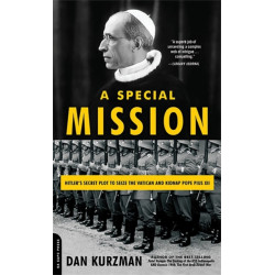 A Special Mission: Hitler's Secret Plot to Seize the Vatican and Kidnap Pope Pius XII