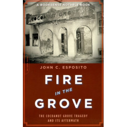 Fire in the Grove: The Cocoanut Grove Tragedy and Its Aftermath