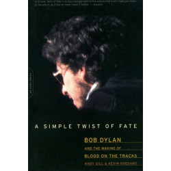 A Simple Twist of Fate: Bob Dylan and the Making of Blood on the Tracks