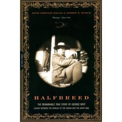 Halfbreed: The Remarkable True Story of George Bent-- Caught Between the Worlds of the Indian and the White Man