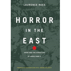 Horror In The East: Japan And The Atrocities Of World War 2
