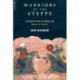 Warriors Of The Steppe: Military History Of Central Asia, 500 BC To 1700 AD