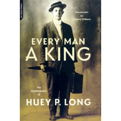 Every Man A King: The Autobiography Of Huey P. Long