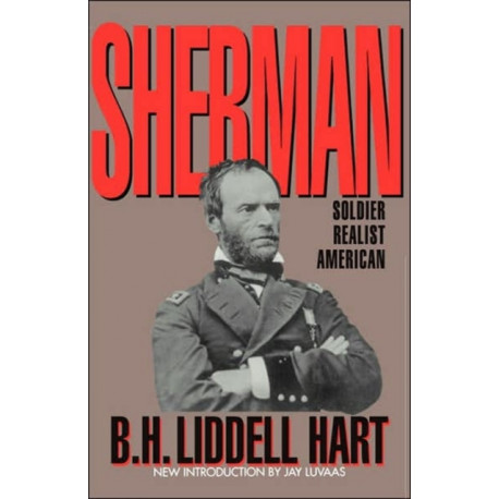 Sherman: Soldier, Realist, American