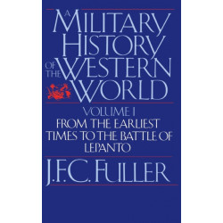 A Military History Of The Western World, Vol. I: From The Earliest Times To The Battle Of Lepanto