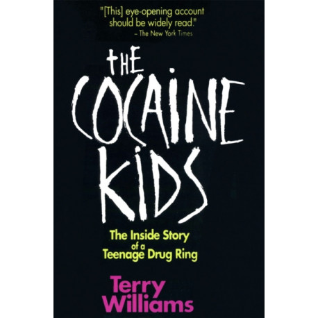 The Cocaine Kids: The Inside Story Of A Teenage Drug Ring