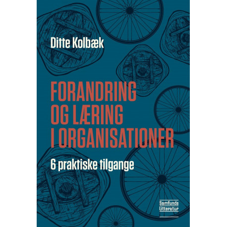 Forandring og læring i organisationer: 6 praktiske tilgange