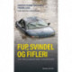 Fup, svindel og fifleri: når der snydes med forsikringer
