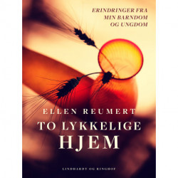 To lykkelige hjem. Erindringer fra min barndom og ungdom