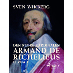 Den store kardinalen : Armand de Richelieus levnad