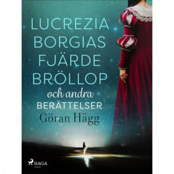 Lucrezia Borgias fjärde bröllop och andra berättelser