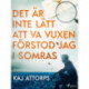 Det är inte lätt att va vuxen, förstod jag i somras