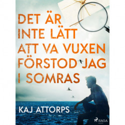 Det är inte lätt att va vuxen, förstod jag i somras