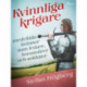 Kvinnliga krigare: medeltida kvinnor som ledare, konstnärer och soldater