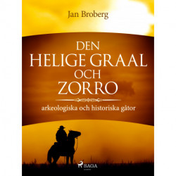 Den heliga Graal och Zorro : arkeologiska och historiska gåtor