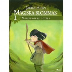 Jakten på den magiska blomman 1: Västkungens dotter
