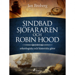 Sindbad Sjöfararen och Robin Hood: arkeologiska och historiska gåtor