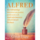 Alfred : den fullständiga historien om poeten, professorn och akademiledamoten Alfred Edvard Hedman