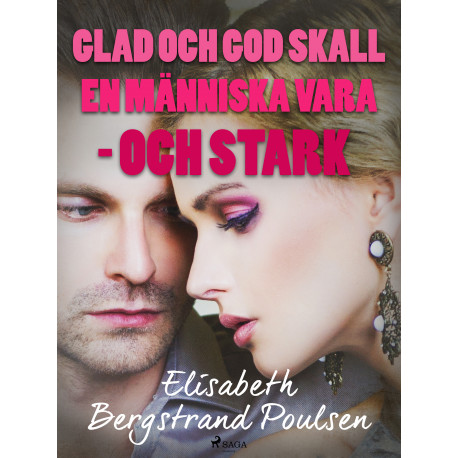 Glad och god skall människan vara - och stark