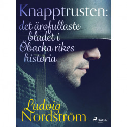 Knapptrusten: det ärofullaste bladet i Öbacka rikes historia