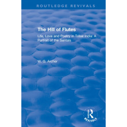 The Hill of Flutes: Life, Love and Poetry in Tribal India: A Portrait of the Santals