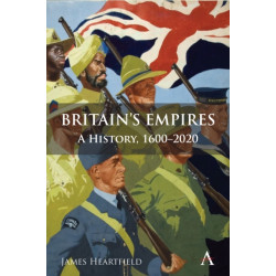 Britain’s Empires: A History, 1600-2020