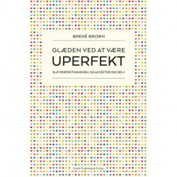 Glæden ved at være uperfekt: Slip perfektionismen, og accepter dig selv