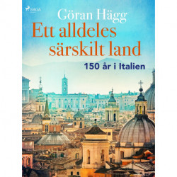 Ett alldeles särskilt land : 150 år i Italien