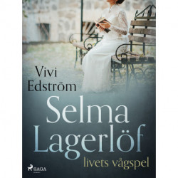 Selma Lagerlöf – livets vågspel