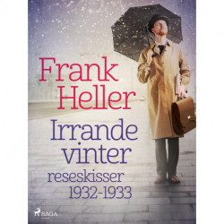 Irrande vinter: reseskisser 1932-1933