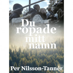 Du ropade mitt namn
