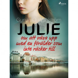 Julie: om att växa upp med en förälder som inte räcker till