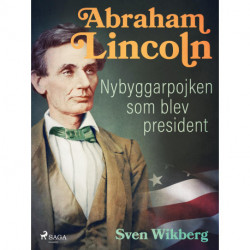 Abraham Lincoln : Nybyggarpojken som blev president