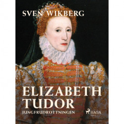 Elizabeth Tudor, jungfrudrottningen.