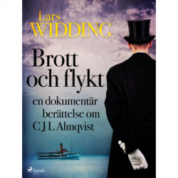 Brott och flykt: en dokumentär berättelse om C J L Almqvist