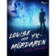 Louise och yxmördaren