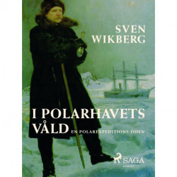 I polarhavets våld : en polarexpeditions öden