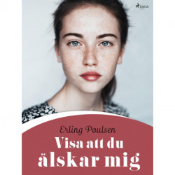 Visa att du älskar mig